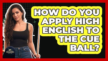 How Do You Apply High English to the Cue Ball?