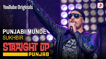 Punjabi Munde | Sukhbir | Straight Up Punjab