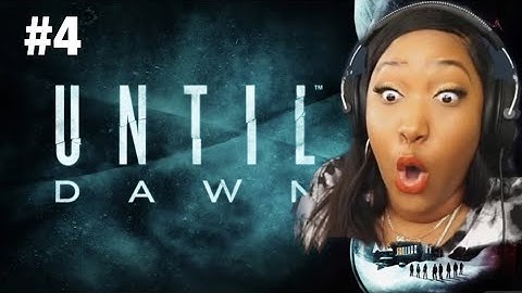 Why Would You Make Me Choose?! - UNTIL DAWN - PART 4
