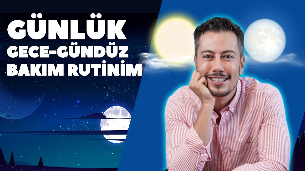 Günlük Bakım Rutinim - ☀️Gündüz 🌜Gece Kişisel Bakım için Neler Yapıyorum?