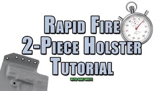 Rapid Fire: 2-Piece Holster Tutorial In 4 Minutes and 30 Seconds (Feat. Dave White)
