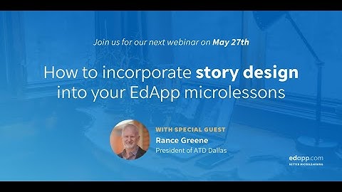 How to incorporate story design into your EdApp microlessons with guest Rance Greene, ATD Dallas