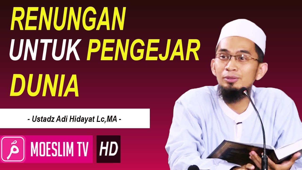 Renungan Untuk Pengejar Dunia Ustadz Adi Hidayat Lc Ma Youtube