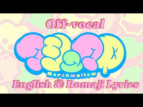 DECO*27 - マシュマロ(Marshmallow) feat. Hatsune Miku (Off-vocal, English + Romaji Lyrics)    