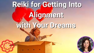 Reiki for Getting Into Alignment with Your Dreams and Desires 💮