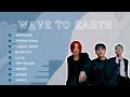 wave to earth | top songs playlist