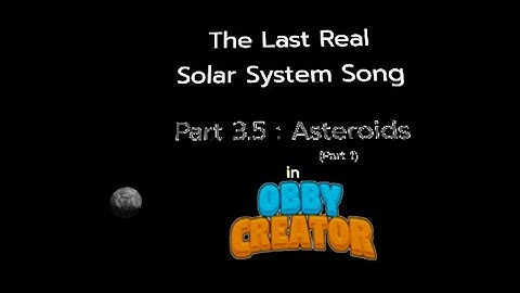 The Last Real Solar System Song reanimated in Obby Creator! (Part 3.5 asteroids)🪨