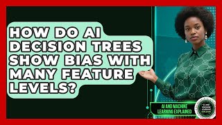 How Do AI Decision Trees Show Bias With Many Feature Levels - AI and Machine Learning Explained
