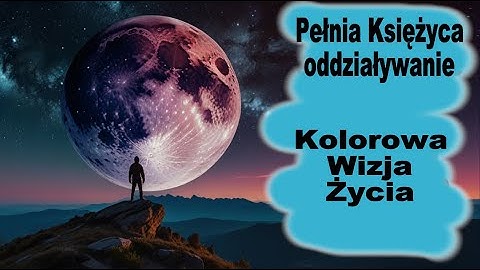 Księżycowy wpływ na ludzi: Jak wykorzystać jego energię podczas pełni?