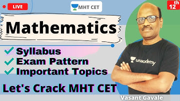 Unacademy MHT CET | Mathematics | Syllabus | Exam Pattern | Important Topics | Vasant Sir