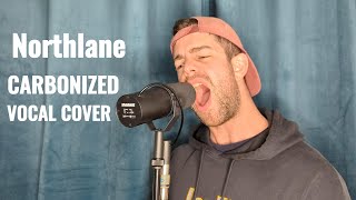 Northlane - Carbonized Vocal Cover
