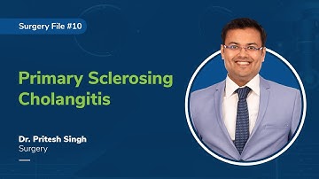 Primary Sclerosing Cholangitis | Dr. Pritesh Singh | Surgery