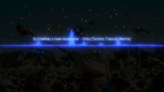 Dj Drakthar - Iwan Acebuche  - Orion [Techno Trance] (Remix)