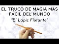 El Truco de Magia más Fácil del Mundo:  El Lápiz Flotante (El Lápiz que se queda pegado a la Mano)