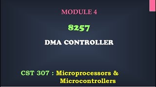8257 DMA Controller | M4_8 | CST 307 Microprocessors and microcontrollers
