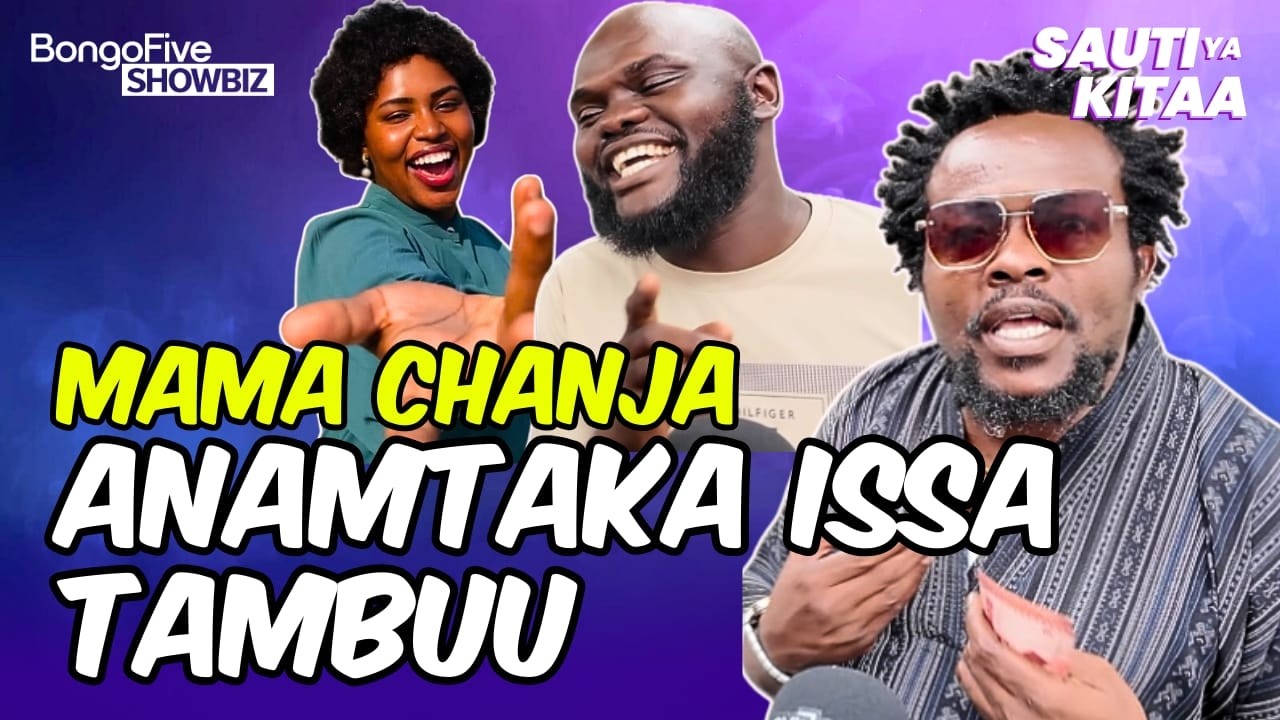 DOTTO MAGARI AMCHAMBA MAMA CHANJA ANAMTAKA ISSA TAMBUU, ASMAH ALIKUA OMBA OMBA