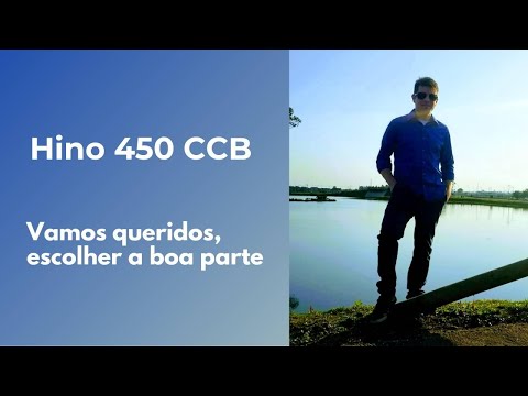 Hino 450 CCB Vamos queridos, escolher a boa parte | Michel Jhonny |
