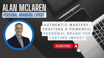 Authentic Mastery: Crafting a Powerful Personal Brand for Lasting Impact