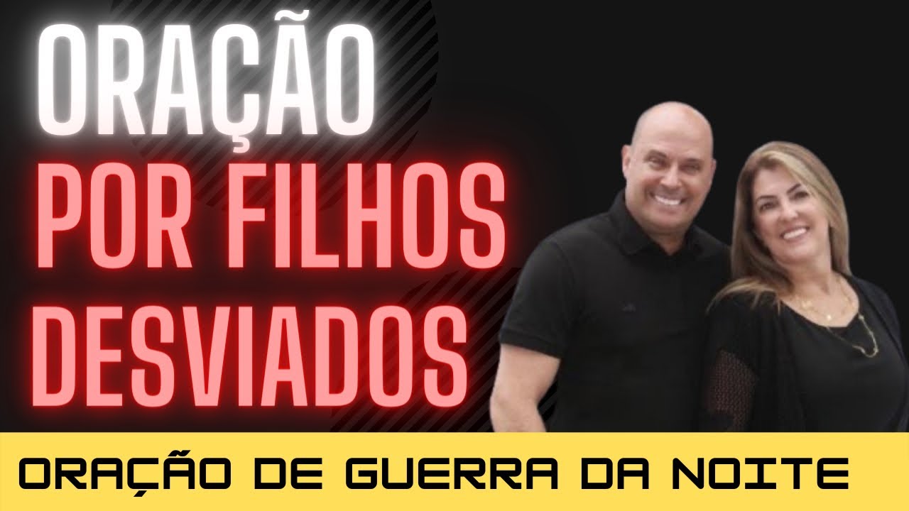 Clamor Por FILHOS DESVIADOS E AFASTADOS do Senhor - ORAÇÃO FORTE DA NOITE