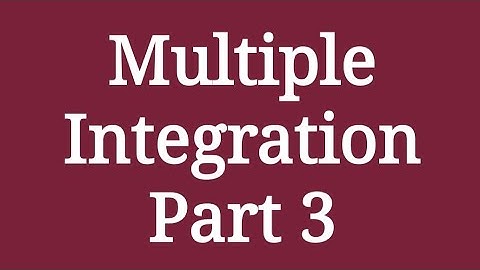 Multiple Integration - Part 3