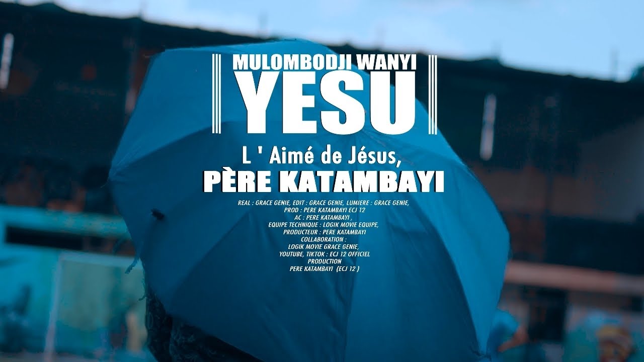 MULOMBODJI WANYI YESU, Père KATAMBAYI ELIE (clip officiel)