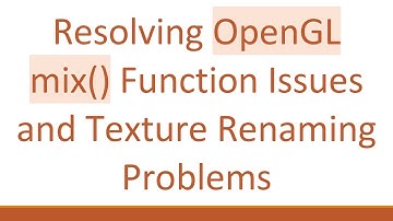 Resolving OpenGL mix() Function Issues and Texture Renaming Problems