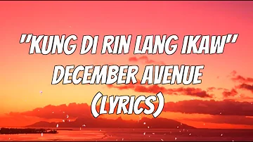 December Avenue - Kung Di Rin Lang Ikaw (Lyrics)