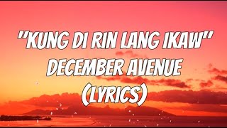 December Avenue - Kung Di Rin Lang Ikaw (Lyrics)