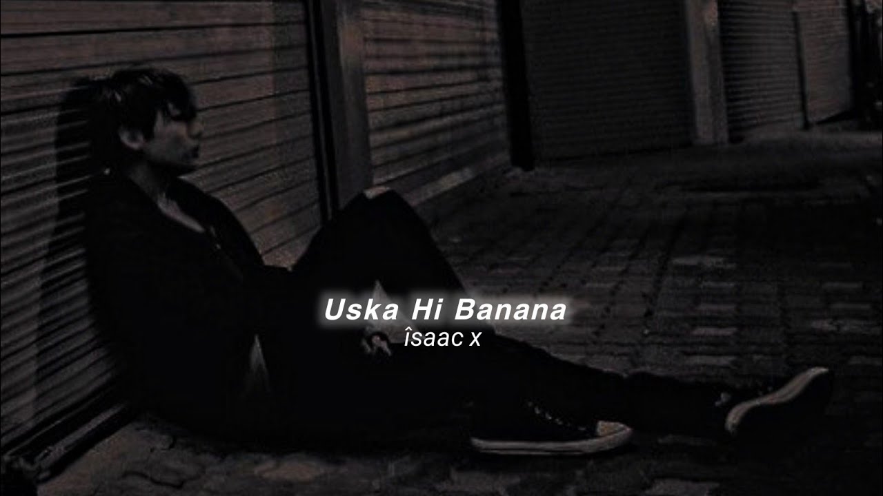 Uska Hi Banana SlowedReverb Arijit Singh  saac x