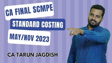 Standard Costing | Part 14 | CA Final SCMPE | May/Nov 2023 | CA Tarun Jagdish