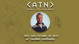 #41 The Future of BIM W/ Håvard Vasshaug