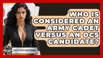 Who Is Considered An Army Cadet Versus An OCS Candidate? - Battle Tested Brotherhood