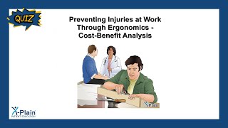 Preventing Injuries at Work Through Ergonomics - Cost/Benefit Analysis - Quiz