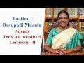 President Droupadi Murmu Attends The Civil Investiture Ceremony –II