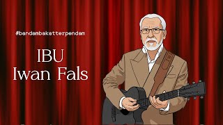 Iwan Fals Animasi - Ibu (Bandm Bakat Terpendam)