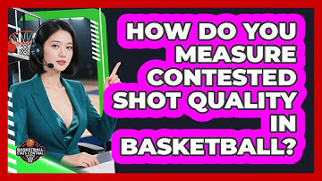 How Do You Measure Contested Shot Quality In Basketball? - Basketball Stats Central