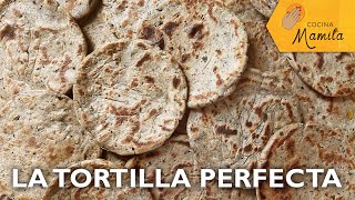 LA TORTILLA PERFECTA | Cocina Mamita