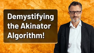 Demystifying the Akinator Algorithm!