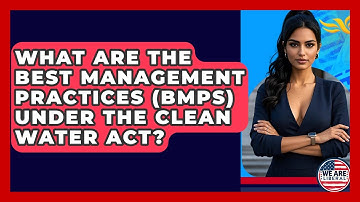 What Are The Best Management Practices (BMPs) Under The Clean Water Act? - We Are Liberal