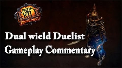 Path of Exile Dual wield Duelist Gameplay Commentary