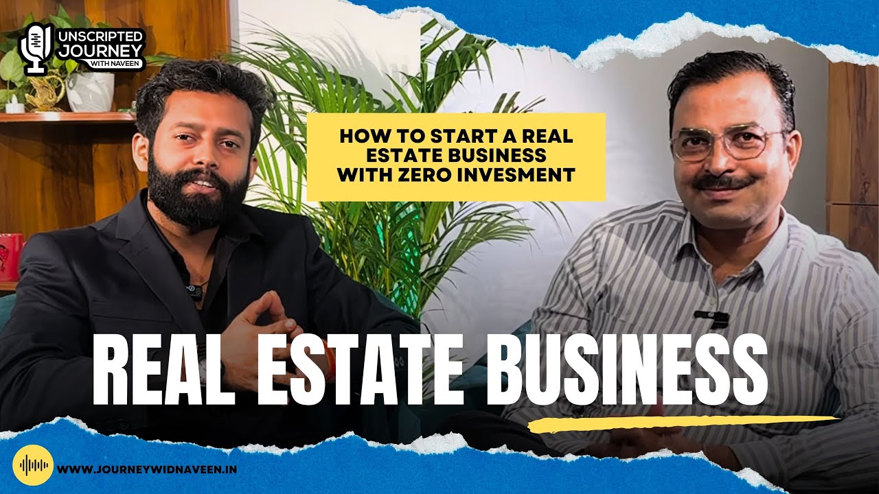 How to Start Real Estate Business with Zero Investment | Ft. Ravindra Yadav | Real Estate Blueprint | Journey With Naveen Business Success Stories