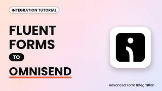 Fluent Forms to Omnisend Integration Tutorial | AFI