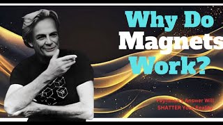 Why Do Magnets Work? Feynman’s Answer Will SHATTER Your Reality
