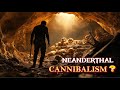 Neanderthal Cannibalism: How Far Would Humans Go to Survive?