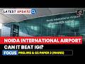 Noida International Airport | All You need to Know | Latest Update | Drishti IAS English
