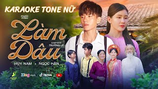 LÀM DÂU | HUY NAM| KARAOKE TONE NỮ |