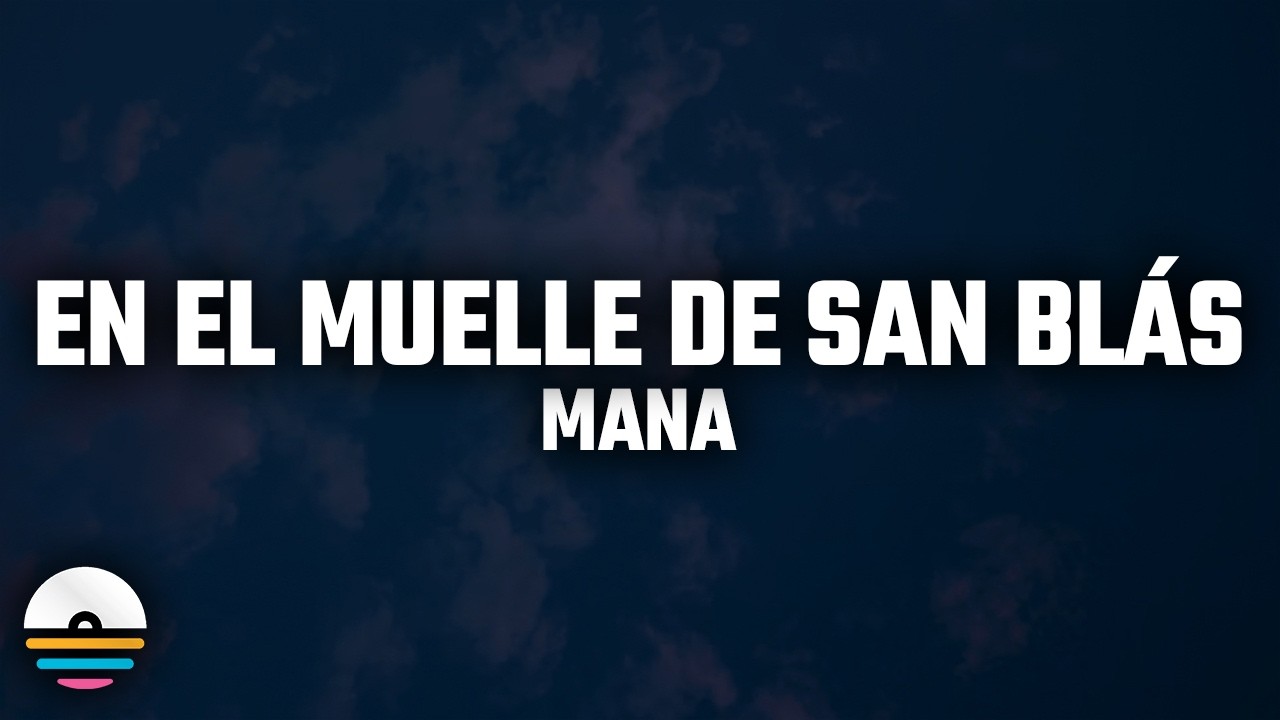 Maná - En El Muelle De San Blás (Letra/Lyrics)
