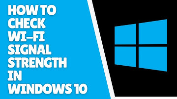 How to Check Wi-Fi Signal Strength Using CMD in Windows 10