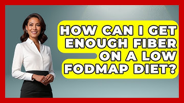 How Can I Get Enough Fiber On A Low FODMAP Diet? - Sensitive Stomach Guide
