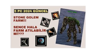 5 PC 2024 Güncel STONE GOLEM Farm! BİRAZ YORGUNLUK MEVCUT MAZUR GÖRÜN :)